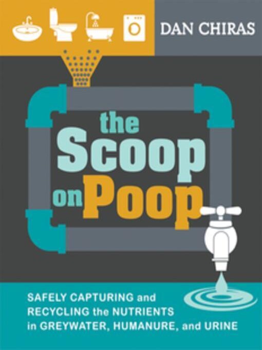 Title details for The Scoop on Poop by Dan Chiras - Available